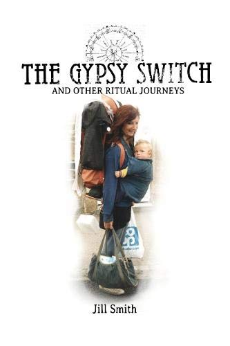 The GYPSY SWITCH AND OTHER RITUAL JOURNEYS