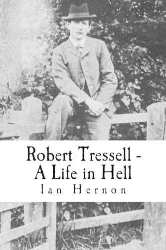 Robert Tressell - A Life in Hell