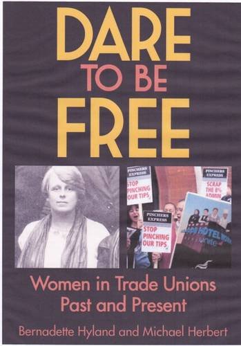 Dare to be Free: Women in Trade Unions, Past and Present