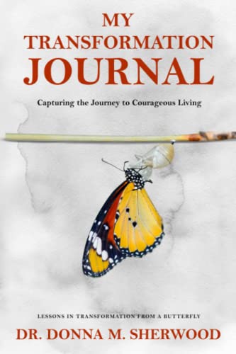 MY TRANSFORMATION JOURNAL: Capturing the Journey to Courageous Living
