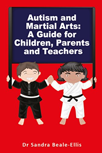 Autism and Martial Arts: A Guide for Children, Parents and Teachers