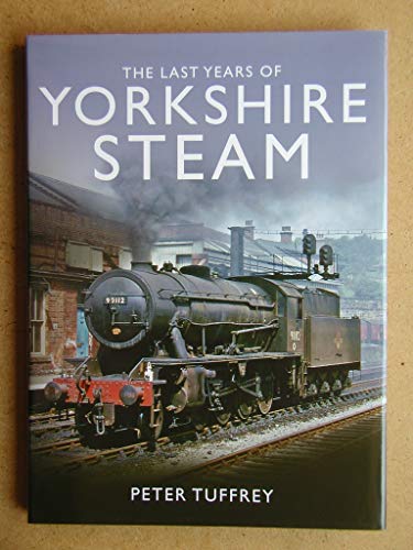 The Last Years of Yorkshire Steam