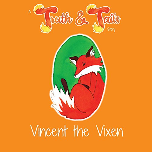 Vincent the Vixen: A Truth & Tails Story