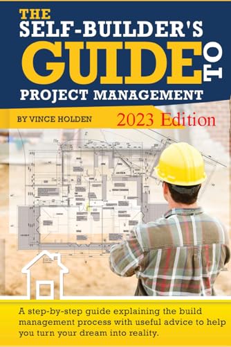 The Self Builders Guide to Project Management: 2023 Edition