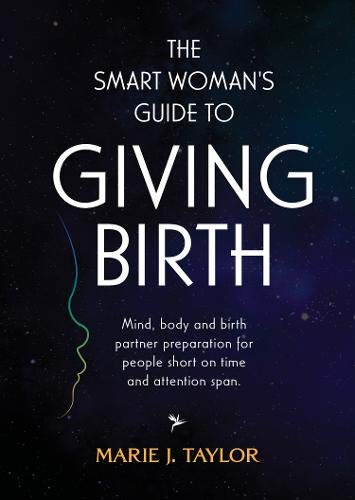 The Smart Women's Guide to Giving Birth