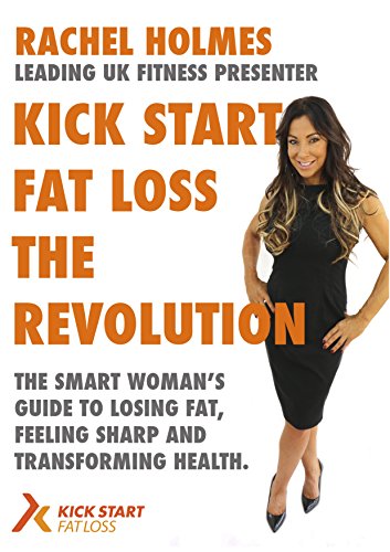 Kick Start Fat Loss, the Revolution