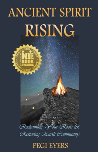 Ancient Spirit Rising Reclaiming Your Roots  Restoring Earth Community