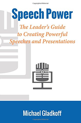 Speech Power: The Leader's Guide to Creating Powerful Speeches and Presentations
