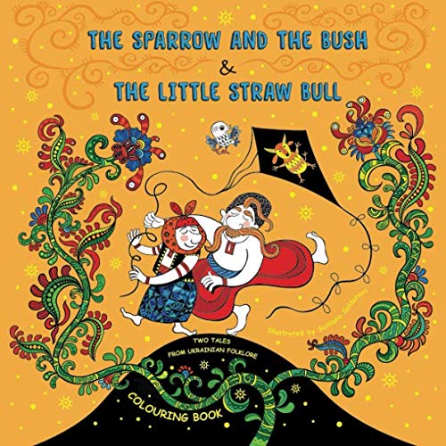 The Sparrow and the Bush & The Little Straw Bull: Colouring Book (Tales from Ukrainian Folklore)