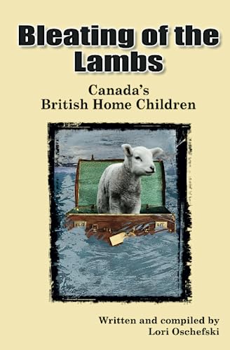 Bleating of the Lambs: Canada's British Home Children