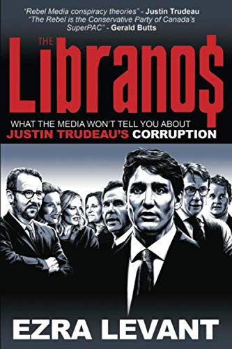 The Libranos What the media wont tell you about Justin Trudeaus corruption