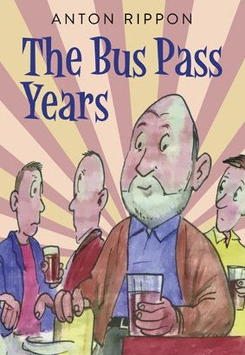 Anton Rippon: The Bus Pass Years