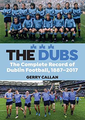 The Dubs - The complete record of Dublin football