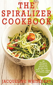 The Spiralizer Cookbook 
