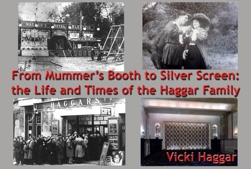 From Mummer's Booth to Silver Screen: The Life and Times of the Haggar Family