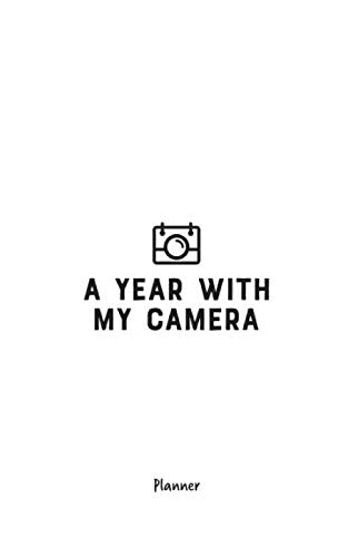 A Year With My Camera: planner: An undated week to a page planner, to accompany the A Year With My Camera workbooks