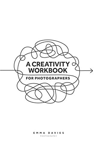 A Creativity Workbook For Photographers