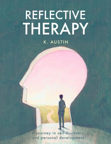 Reflective Therapy Workbook: A journey in self-discovery and personal development