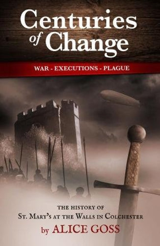 Centuries of Change: History of St. Mary's at the Walls (Colchester Arts Centre)
