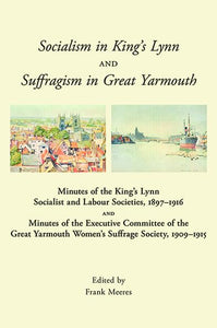 Socialism in King's Lynn and Suffragism in Great Yarmouth 