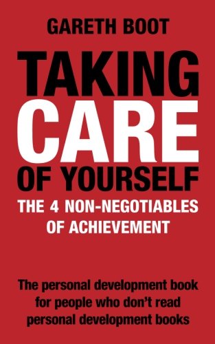 Taking CARE of yourself: The four non-negotiables of achievement