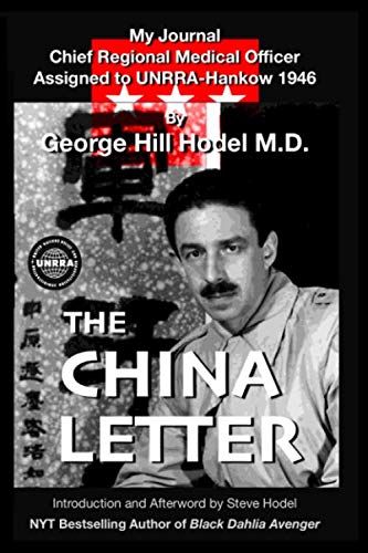 The China Letter: My Journal - Chief Regional Medical Officer Assigned to UNRRA-Hankow 1946