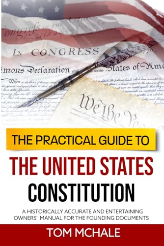 The Practical Guide to the United States Constitution
