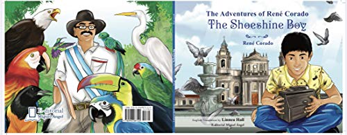 The Adventures of Rene Corado The Shoeshine Boy Las Aventuras de Rene Corado El Lustrador Bilingual