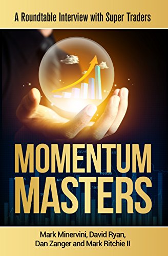 Momentum Masters  A Roundtable Interview with Super Traders  Minervini Ryan Zanger  Ritchie II