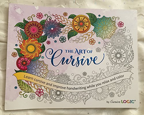 The Art of Cursive Learn Cursive and Improve Handwriting While You Relax and Color