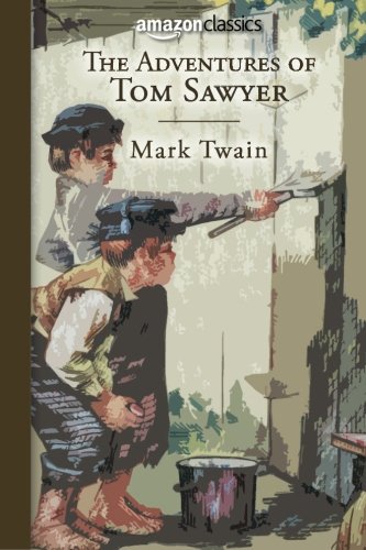 The Adventures of Tom Sawyer (Amazon Classics Edition)