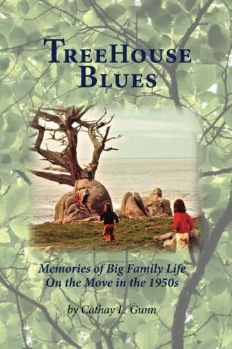 TreeHouse Blues: Memories of Big Family Life On the Move in the 1950s