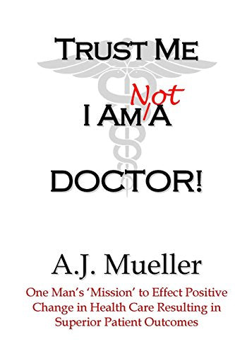 Trust Me I Am Not A Doctor!