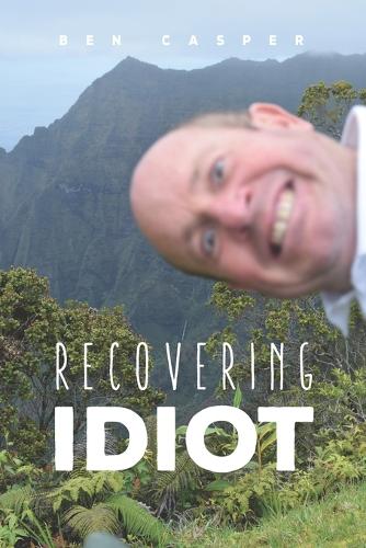 Recovering Idiot