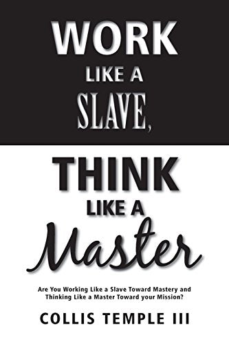 Work Like A Slave, Think Like A Master