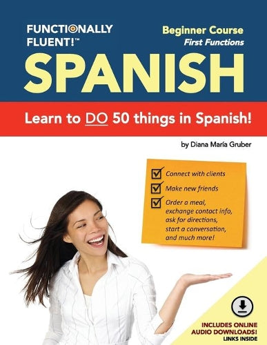 Functionally Fluent! Beginner Spanish Course, including full-color Spanish coursebook and audio downloads