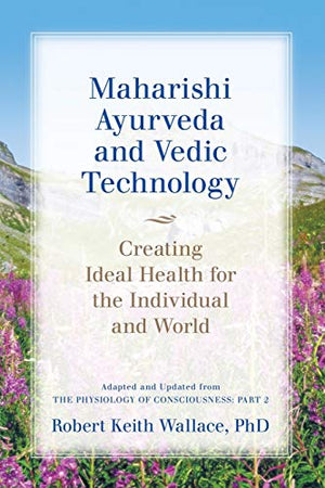 Maharishi Ayurveda and Vedic Technology