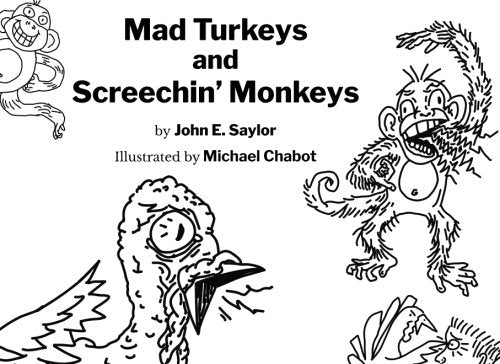 Mad Turkeys and Screechin' Monkeys