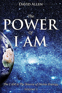 The Power of I AM - Volume 3 