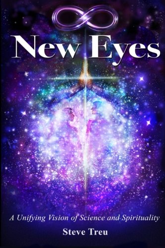 New Eyes A Unifying Vision of Science and Spirit BW