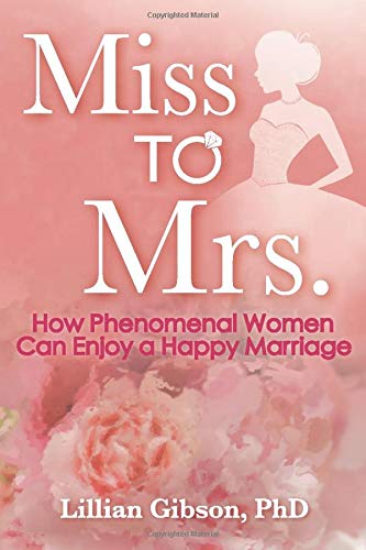 Miss to Mrs.: How Phenomenal Women Can Enjoy A Happy Marriage
