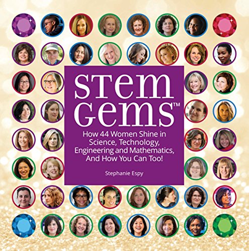 STEM Gems: How 44 Women Shine in Science, Technology, Engineering and Mathematics, and How You Can Too!
