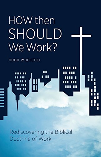 How Then Should We Work?