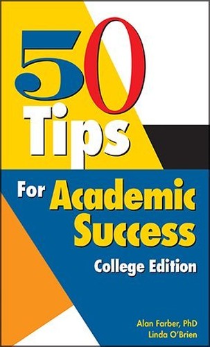 50 Tips for Academic Success: College Edition