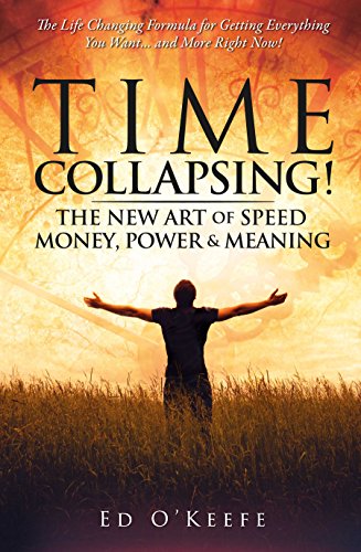 Time Collapsing! : The New Art of Speed, Money, Power and Meaning