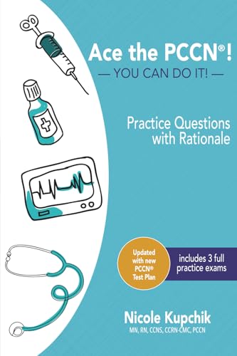 ACE the PCCN®! You Can Do It! Practice Review Questions
