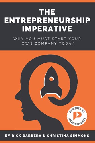 The Entrepreneurship Imperative: Why You Need to Start Your Own Company Today!