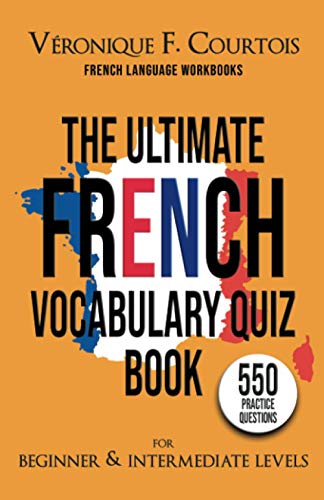 The Ultimate French Vocabulary Quiz Book For Beginner & Intermediate Levels