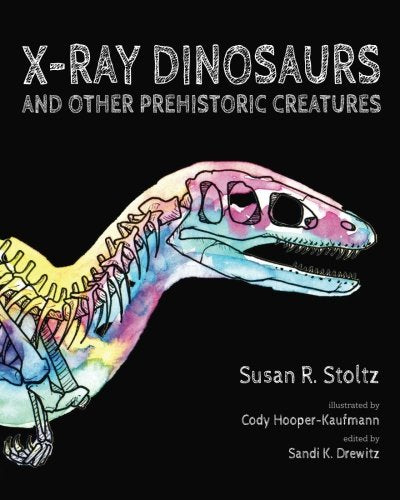 X-Ray Dinosaurs: And Other Prehistoric Creatures