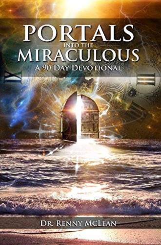 Portals into the Miraculous: A 90 Day Devotional